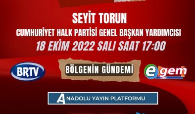 CHP Genel Başkan Yardımcısı Seyit TORUN BRTV Ortak Yayınına Katılacak