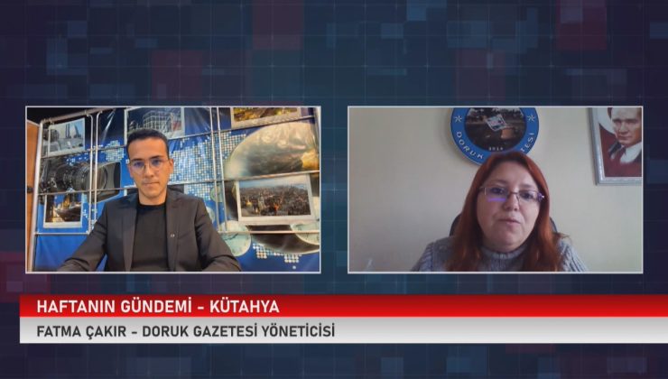Kütahya Doruk Gazetesi Yöneticisi Fatma ÇAKIR Haftanın Gündemi Programının Konuğu Oldu